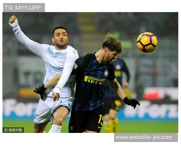 国米与拉齐奥精彩对决在线直播全程回顾与分析